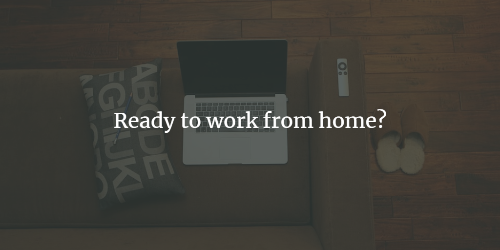 Ready to work from home?